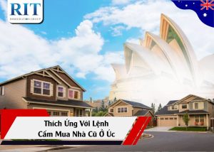 Thích Ứng Với Lệnh Cấm Mua Nhà Cũ Ở Úc
