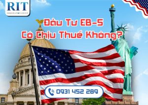 Đầu Tư EB-5 Có Chịu Thuế Không?