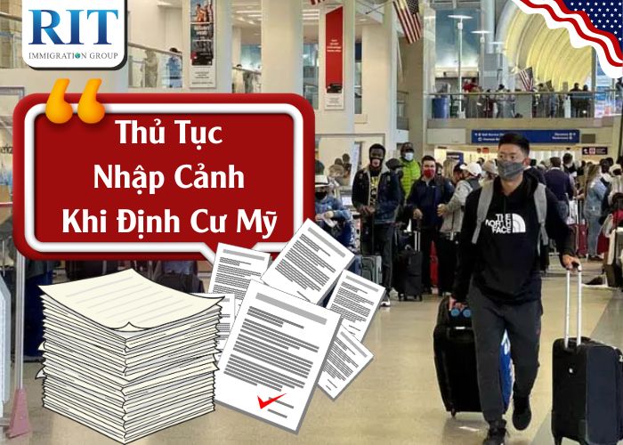 Thủ Tục Nhập Cảnh Khi Định Cư Mỹ