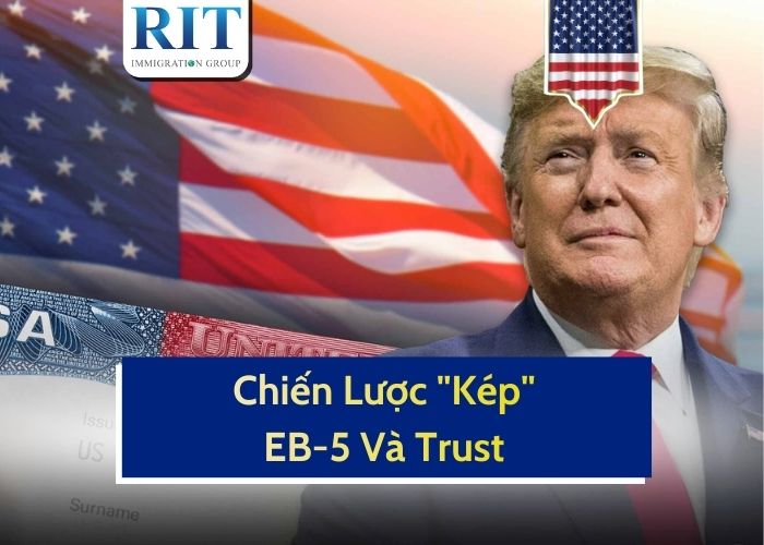 Chiến Lược "Kép" EB-5 Và Trust