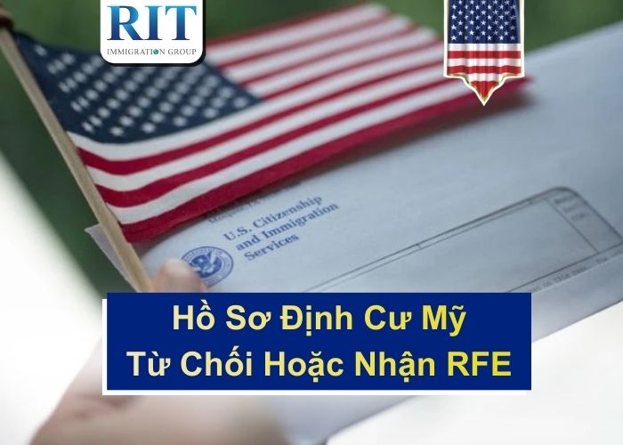 Hồ Sơ Định Cư Mỹ Bị Từ Chối Hoặc Nhận RFE