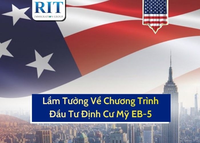 Lầm Tưởng Về Chương Trình Đầu Tư Định Cư Mỹ EB-5
