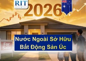 Cập Nhật Chính Sách Người Nước Ngoài Sở Hữu Bất Động Sản Úc 2026