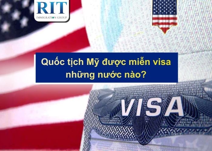 Quốc tịch Mỹ được miễn visa những nước nào?