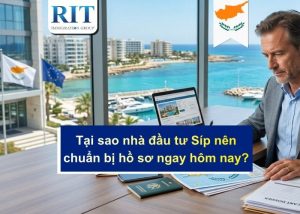 Tại sao nhà đầu tư Síp nên chuẩn bị hồ sơ ngay hôm nay?