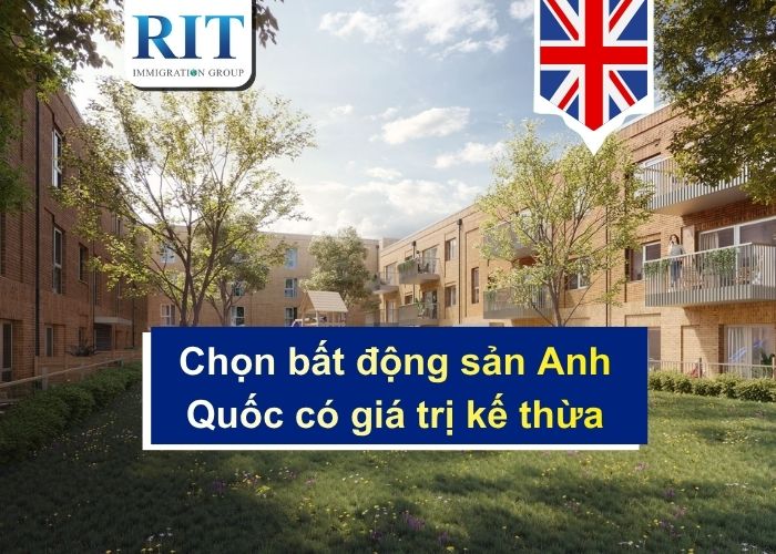 Cách lựa chọn bất động sản Anh Quốc có giá trị kế thừa lâu dài