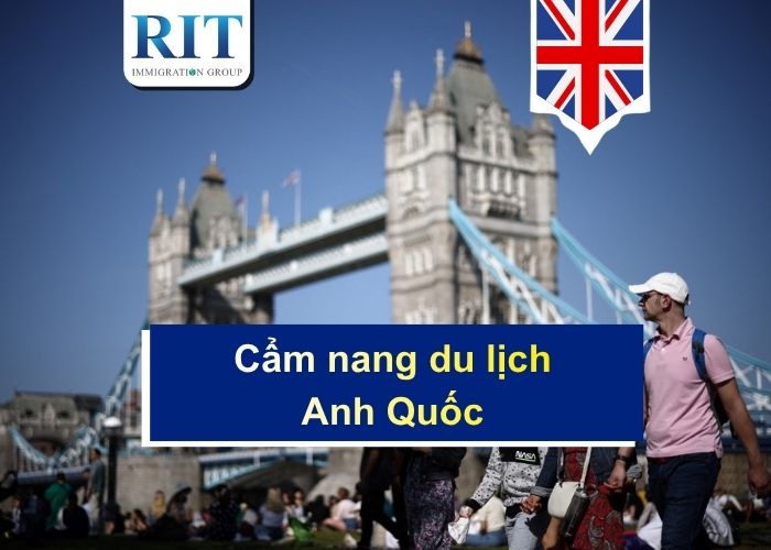 Cẩm nang du lịch Anh Quốc tự túc chi tiết từ A đến Z