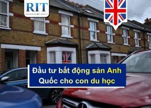 Đầu tư bất động sản Anh Quốc cho con du học và diễn biến mới nhất