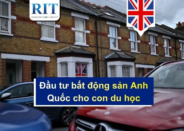 Đầu tư bất động sản Anh Quốc cho con du học và diễn biến mới nhất