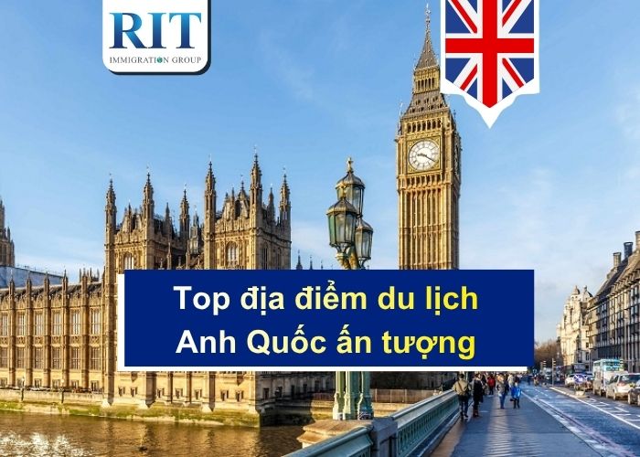 Top địa điểm du lịch Anh Quốc ấn tượng không thể bỏ lỡ