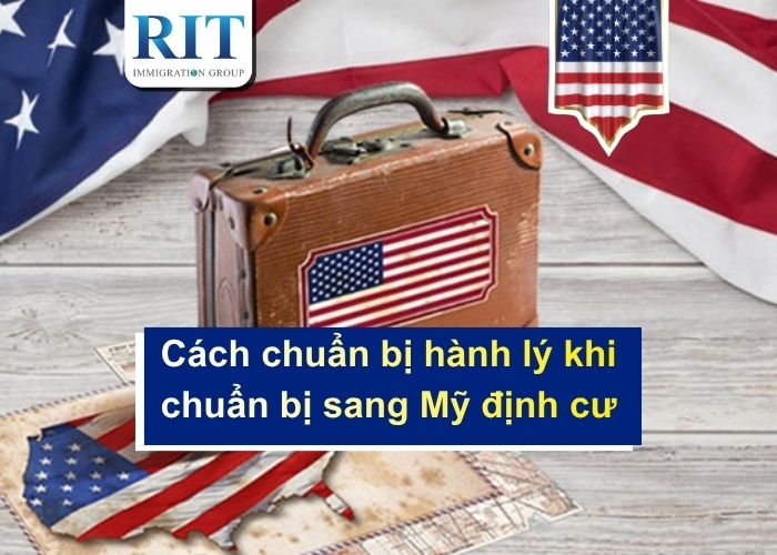 Cách chuẩn bị hành lý và những vật dụng thiết yếu khi chuẩn bị sang Mỹ định cư