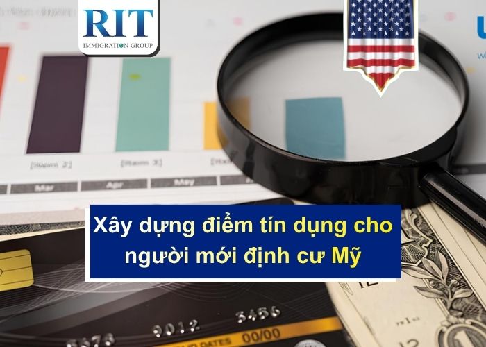 Cách xây dựng điểm tín dụng nhanh chóng cho người mới định cư Mỹ