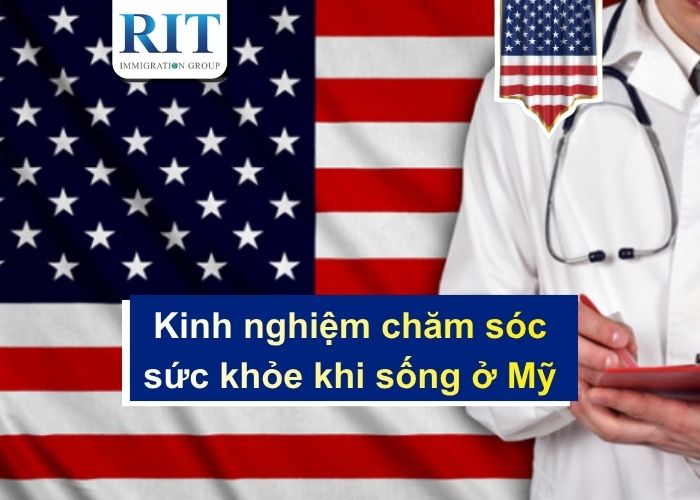 Kinh nghiệm chăm sóc sức khỏe và mua bảo hiểm y tế tối ưu khi sống ở Mỹ