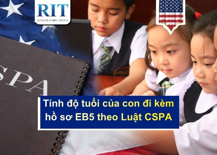 Cách tính độ tuổi của con đi kèm hồ sơ EB5 theo Luật CSPA
