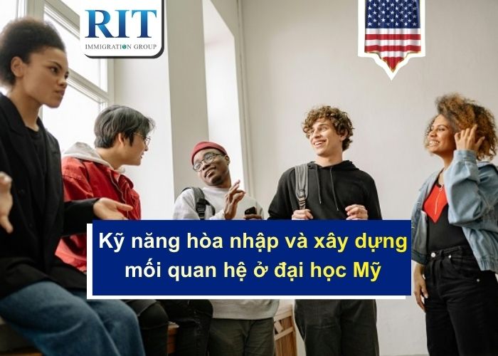 Kỹ năng hòa nhập và xây dựng mối quan hệ tại đại học Mỹ