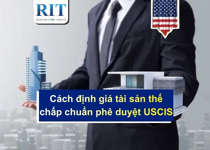 Cách định giá tài sản thế chấp chuẩn phê duyệt USCIS