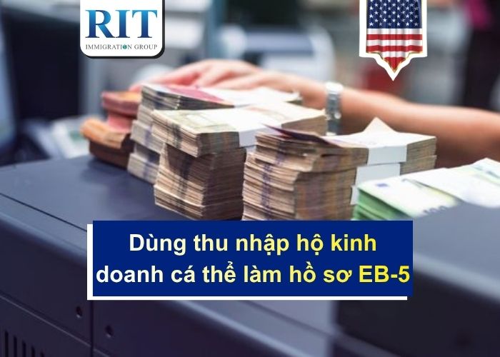 Dùng thu nhập hộ kinh doanh cá thể làm hồ sơ EB-5