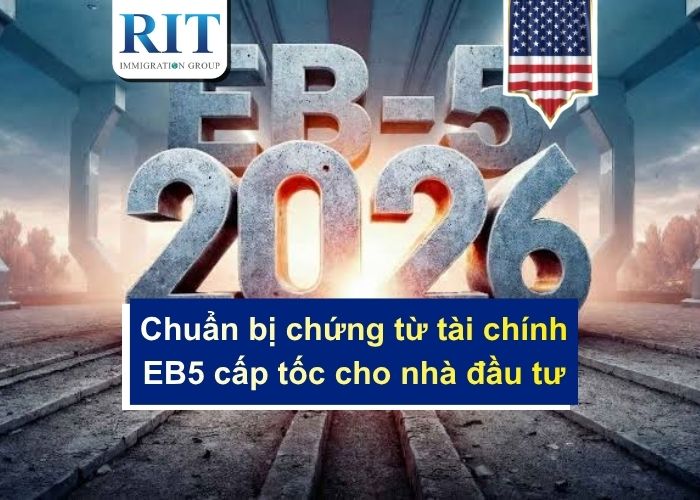 Kế hoạch chuẩn bị chứng từ tài chính EB5 cấp tốc cho nhà đầu tư