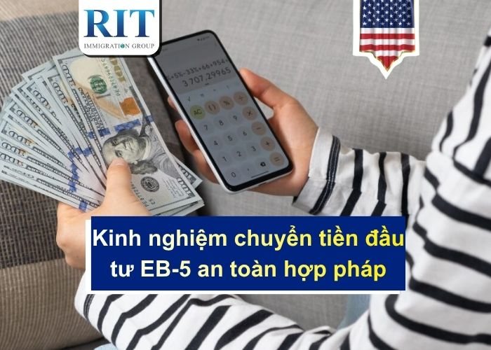 Kinh nghiệm chuyển tiền đầu tư EB-5 an toàn hợp pháp