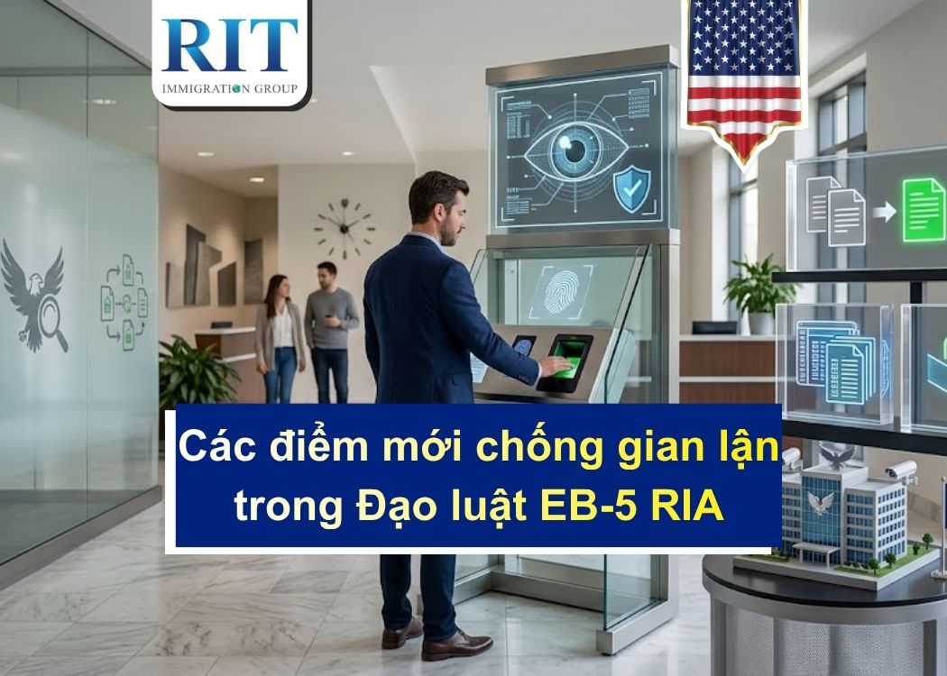 Các điểm mới chống gian lận trong Đạo luật EB-5 RIA