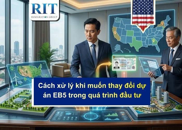 Cách xử lý khi muốn thay đổi dự án EB5 trong quá trình đầu tư