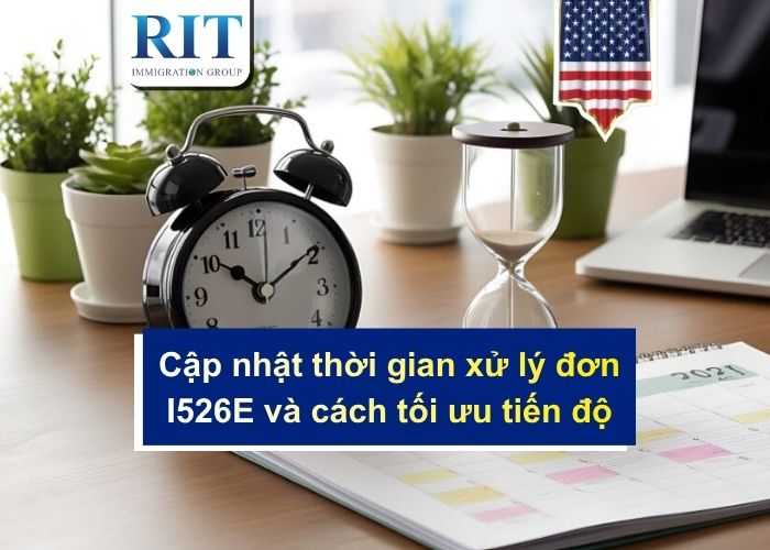 Cập nhật thời gian xử lý đơn I526E và cách tối ưu tiến độ