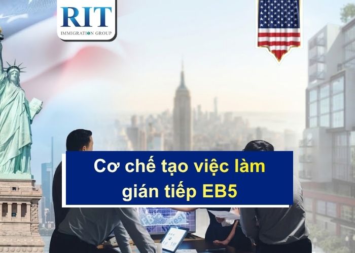 Cơ chế tạo việc làm gián tiếp EB5 và tiêu chí đệm việc làm an toàn