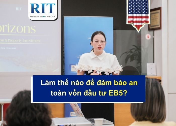 Làm thế nào để đảm bảo an toàn vốn đầu tư EB5?