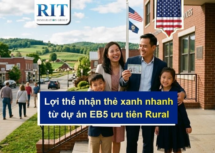 Lợi thế nhận thẻ xanh nhanh từ dự án EB5 ưu tiên Rural