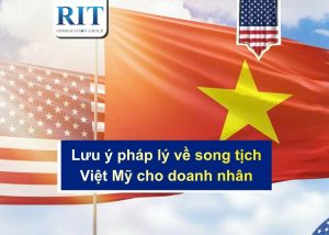 Lưu ý pháp lý về song tịch Việt Mỹ cho doanh nhân