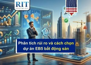 Phân tích rủi ro và cách chọn dự án EB5 bất động sản