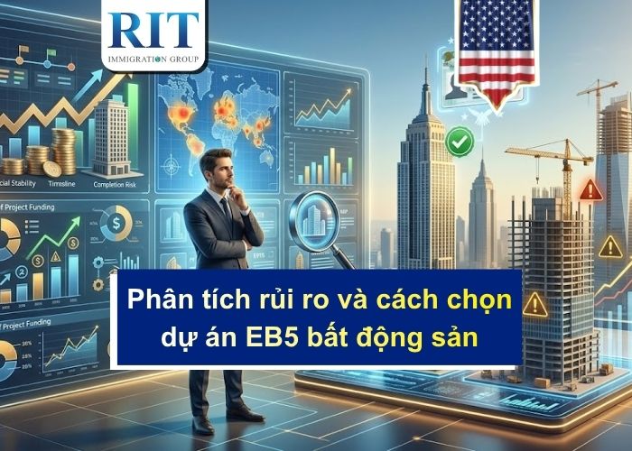 Phân tích rủi ro và cách chọn dự án EB5 bất động sản