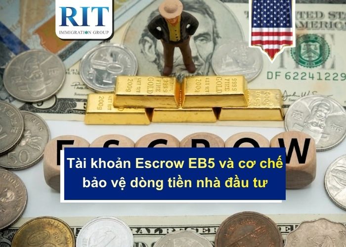 Tài khoản Escrow EB5 và cơ chế bảo vệ dòng tiền nhà đầu tư