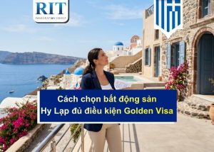 Cách chọn bất động sản Hy Lạp đủ điều kiện Golden Visa