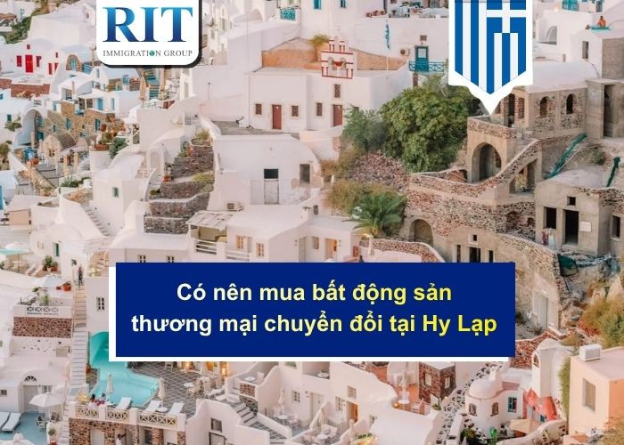 Có nên mua bất động sản thương mại chuyển đổi tại Hy Lạp
